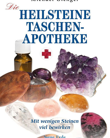 Die Heilsteine-Taschenapotheke - Mit wenigen Steinen viel bewirken
