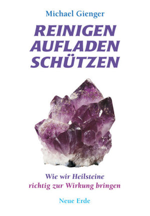 Reinigen Aufladen Schützen - Wie wir Heilsteine richtig zur Wirkung bringen